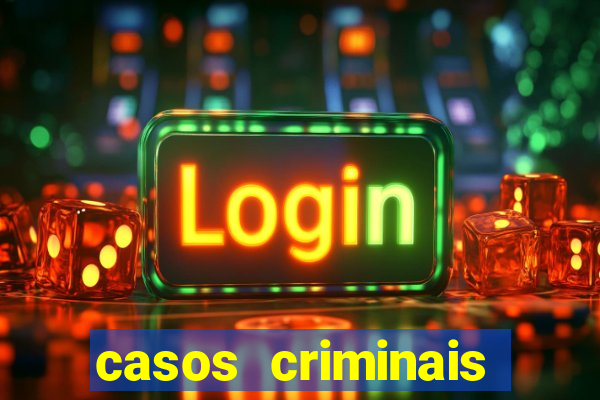 casos criminais para resolver